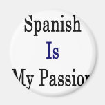 Spanish Is My Passion Refrigerator Magnets