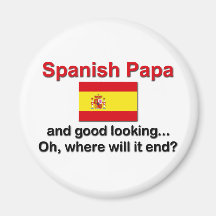Spanish Papa and Good Looking Refrigerator Magnet