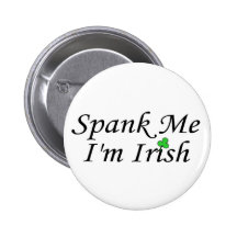 Spank Me Im Irish Button