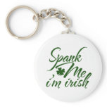 Spank me, Im Irish keychains