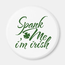 Spank me, Im Irish Magnet
