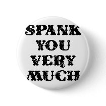 Spank You Very Much Pinback Button