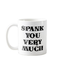Spank You Very Much Mug