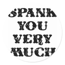 Spank You Very Much Round Stickers
