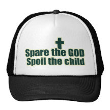 Spare the GOD and Spoil the child Trucker Hats