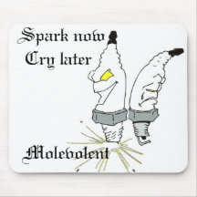 Spark now Cry later Molevolent Mousepads