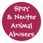 Spay& Neuter Animal Abusers