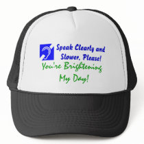 Speak Clearly and Slower, Please! Trucker Hats