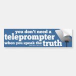 Speak the Truth and you Don't Need a Teleprompter Bumper Sticker