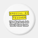 Special Ed Teacher...Hardest Job You'll Ever Love Fridge Magnet