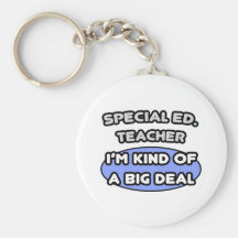 Special Ed. Teacher ... Kind of a Big Deal Keychains