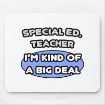Special Ed. Teacher ... Kind of a Big Deal Mouse Pads