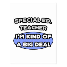 Special Ed. Teacher ... Kind of a Big Deal Postcard
