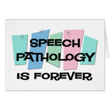 Speech Pathology Is Forever Greeting Cards