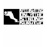 Speed Skating Survive t-shirts