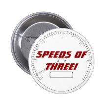 Speeds of THREE! Pinback Button