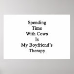 Spending Time With Cows Is My Boyfriend's Therapy Posters