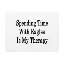 Spending Time With Eagles Is My Therapy Rectangular Magnet