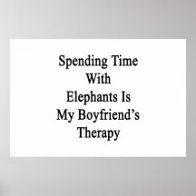 Spending Time With Elephants Is My Boyfriend's The Poster