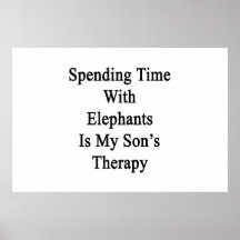 Spending Time With Elephants Is My Son's Therapy Print