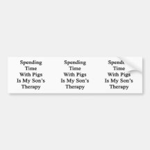 Spending Time With Pigs Is My Son's Therapy Bumper Sticker
