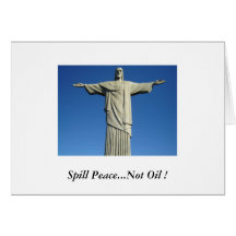 Spill Peace...Not Oil Christ The Redeemer Greeting Card