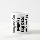 Spilled Coffee! OMG! Mugs