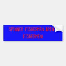 spinner fishermen aren't fishermen! bumper sticker