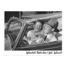 "Splendid! That's how I feel! Splendid!" Postcard