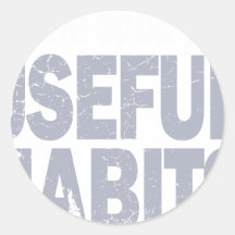 Spoil-Your-Useful-Habits.png Round Sticker