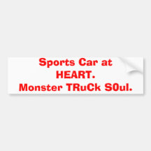 Sports Car at HEART.  Monster TRuCk S0ul. Bumper Stickers