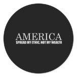 SPREAD MY ETHIC NOT MY WEALTH T-shirt stickers