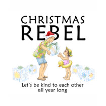 Spread the Christmas Rebel spirit! t-shirts