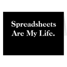 Spreadsheets Are My Life.  Add a caption. Greeting Card