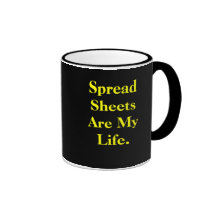 Spreadsheets Are My Life - Work Quote Mugs
