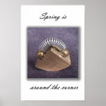 Spring is around the corner posters