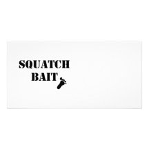 Squatch Bait Custom Photo Card