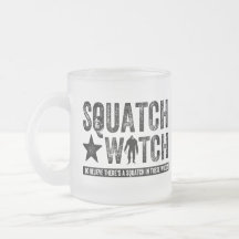 Squatch Watch - I believe Mugs