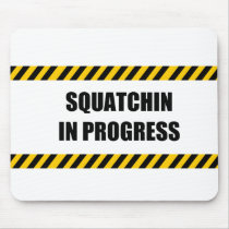 Squatchin in Progress Mousepad