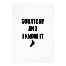 Squatchy and I Know It Custom Invite