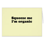 Squeeze me im organic greeting card
