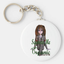 Squeeze Me I'm Organic Keychains