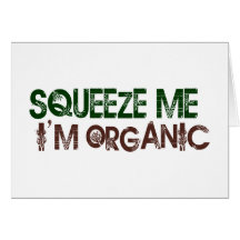 Squeeze Me Organic Greeting Card