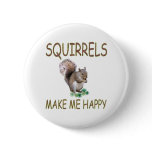 Squirrels Make Me Happy buttons