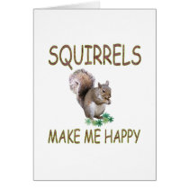 Squirrels Make Me Happy Card