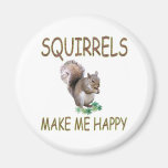 Squirrels Make Me Happy Fridge Magnet