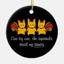 Squirrels steal my sanity christmas ornaments