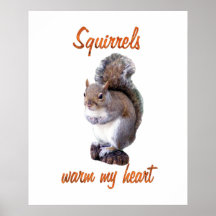 Squirrels Warm My Heart Poster