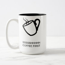 SSSSHHHH COFFEE FIRST MUG