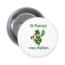St Patrick was Italian Button